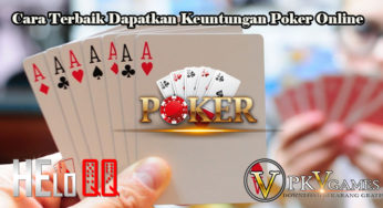 Cara Terbaik Dapatkan Keuntungan Poker Online