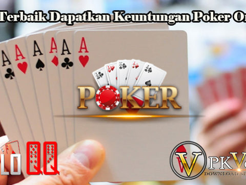 Cara Terbaik Dapatkan Keuntungan Poker Online